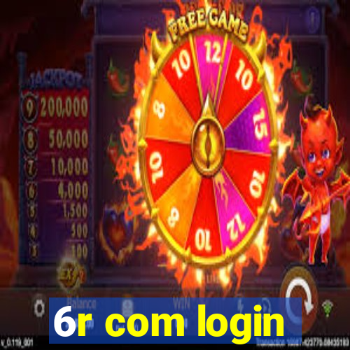 6r com login